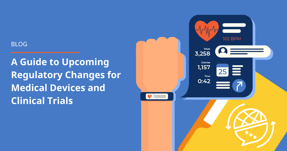 A guide to upcoming regulatory changes for medical devices and clinical trials